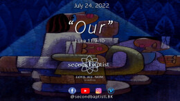 "Our" - Luke 11:9-10 - July 24, 2022 Worship Service