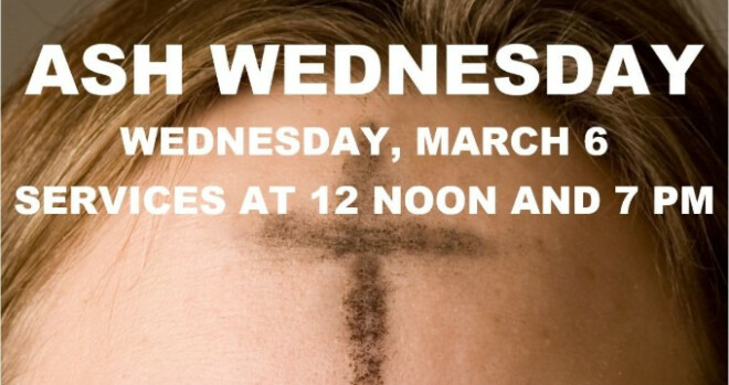 Ash Wednesday, services at Noon and 7 pm