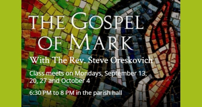 6:30 to 8 pm Class: The Gospel of Mark