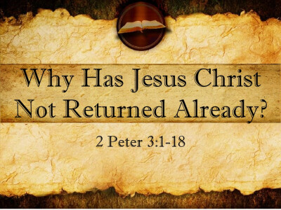 Why Has Jesus Not Returned Already?