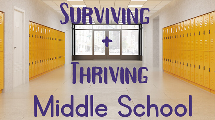 Surviving & Thriving in Middle School