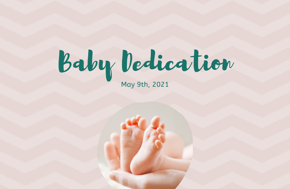 Baby Dedication May 9th, 2021