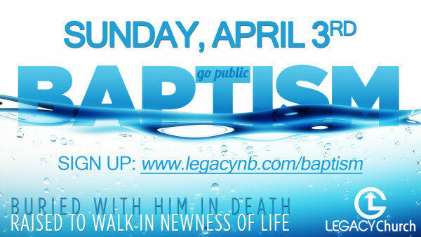 Legacy Church Water Baptism - April 3, 2022