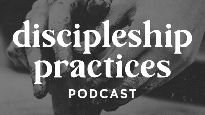 Discipleship Practices Podcast