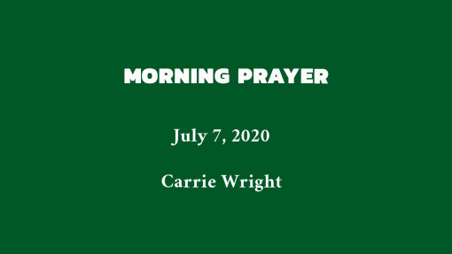 Morning Prayer - July 7, 2020