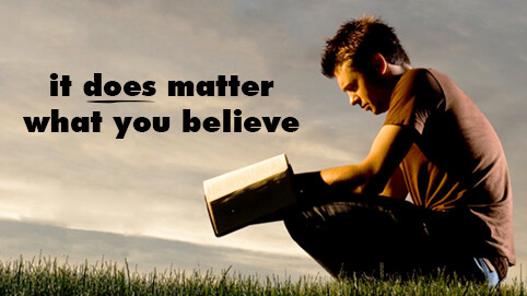 It Does Matter What You Believe: Jesus Christ