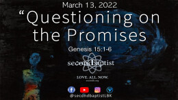 "Questioning on the Promises" - Genesis 15:1-6 - March 13, 2022 - Worship Service