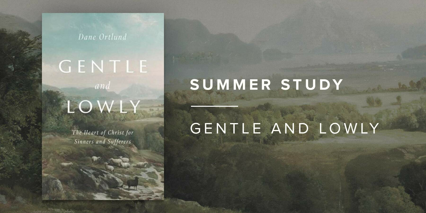 Summer Study: "Gentle and Lowly"