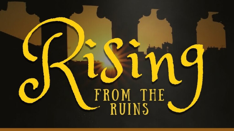 Rising from the Ruins Part 1