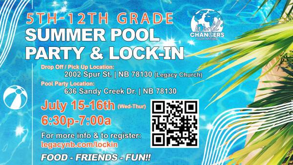 Legacy Church - 5th-12th Grade Summer Pool Party & Lock-In - July 15-16, 2026