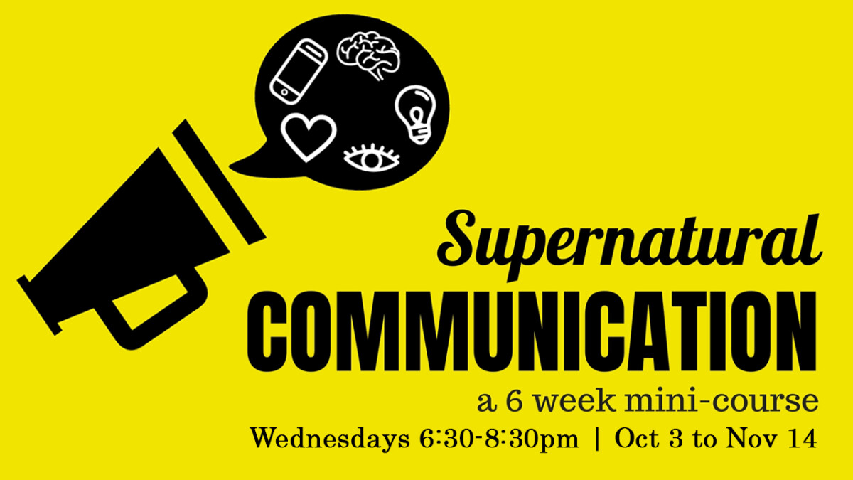 Supernatural Communication: A 6 Week Mini-Course