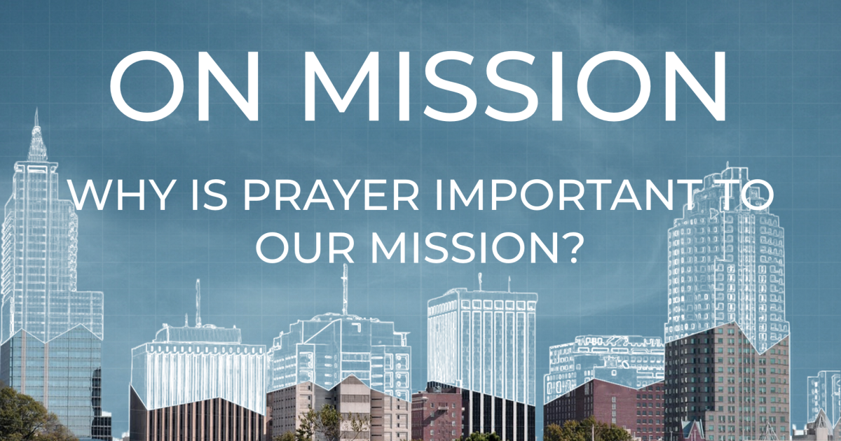 Why is prayer important to our mission? Sermons Eastridge Baptist