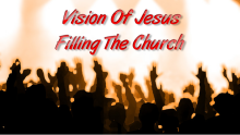 Vision Of Jesus Filling The Church