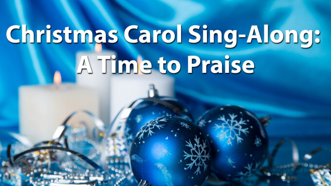 Christmas Carol Sing-Along: A Time to Praise