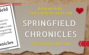 Springfield Chronicles Newsletter - Fall Edition