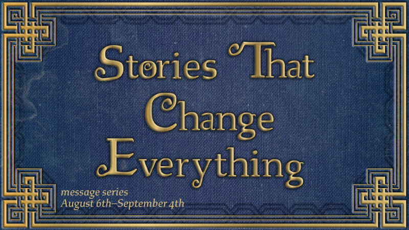 Stories That Change Everything Message Series