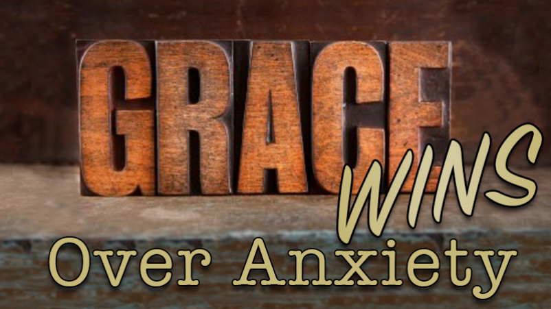 Grace Wins Over Anxiety (9/17/17)