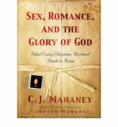Sex, Romance, and the Glory of God