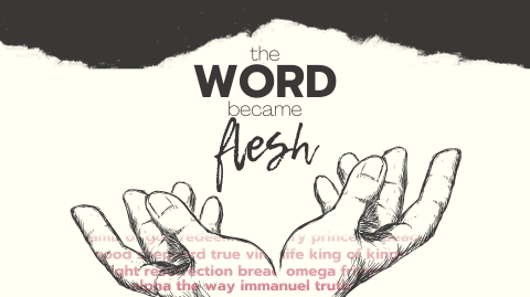 The Word Became Flesh: Adult Bible Study January 22, 2023