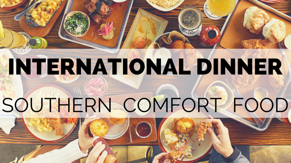 International Dinner - Southern Comfort Food