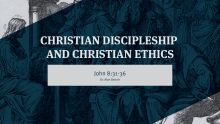 Christian Discipleship and Christian Ethics