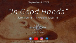 In Good Hands - September 4, 2022 Worship Service