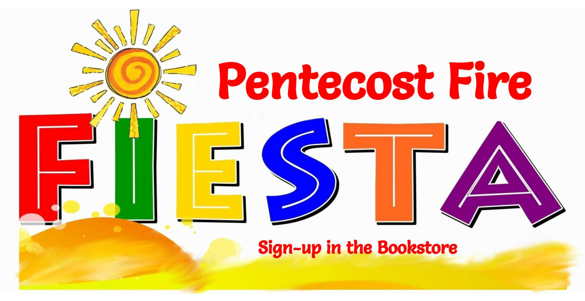 Pentecost Fire Fiesta, 11:30a