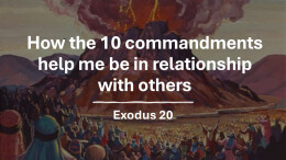 Sermon 26 Exodus 20 Part 3 "how the 10 commandments help me be in relationship with others