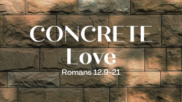 The Heart of Serving 11: Concrete Love