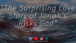The Surprising Love Story of Jonah's Risky God - September 11, 2022 Worship Service