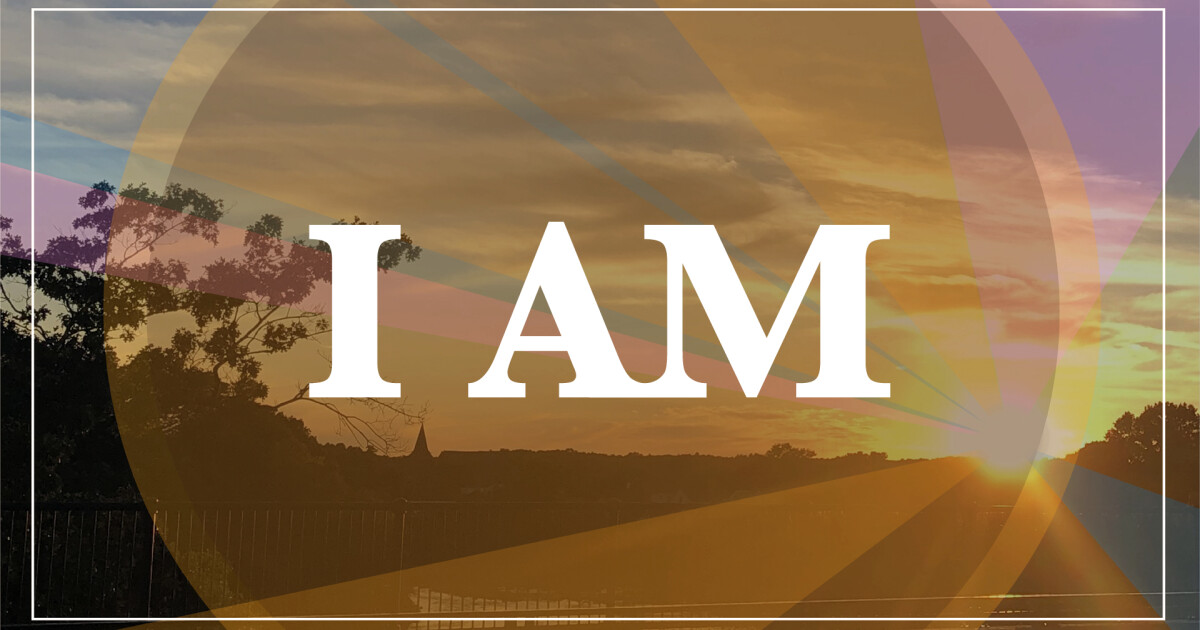 I Am...
