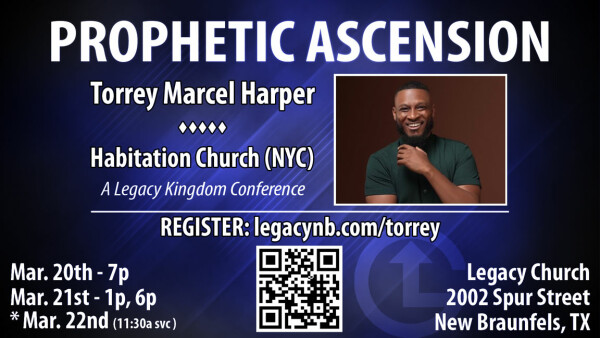 Legacy Church - Prophetic Ascension Conference w/ Torrey Marcel Harper - March 20-21, 2026