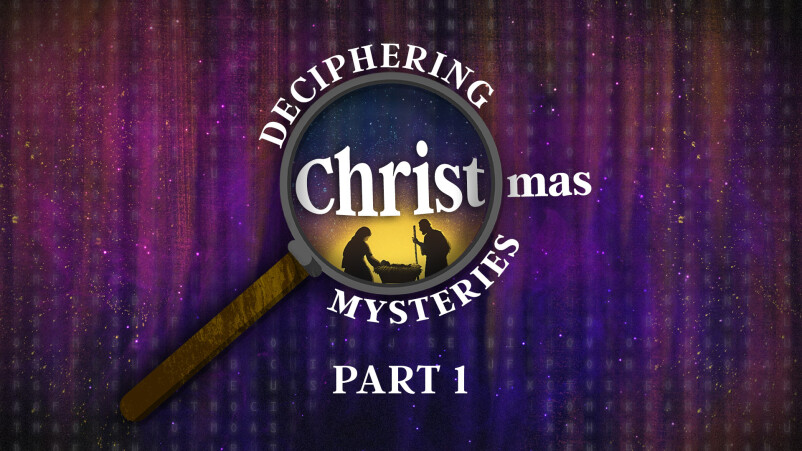 Deciphering Christmas Mysteries, Part 1