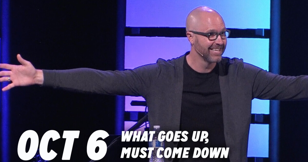 What Goes Up, Must Come Down Sermons East Hill Church