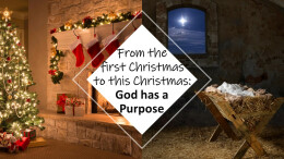 From the first Christmas to this Christmas: God has a purpose (for you)