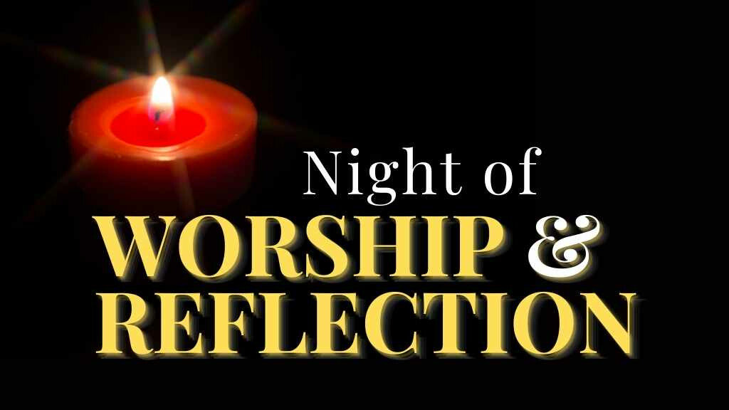 Night of Worship and Reflection
