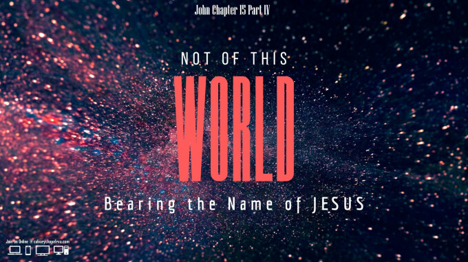 Not of This World -- Bearing the Name of Jesus