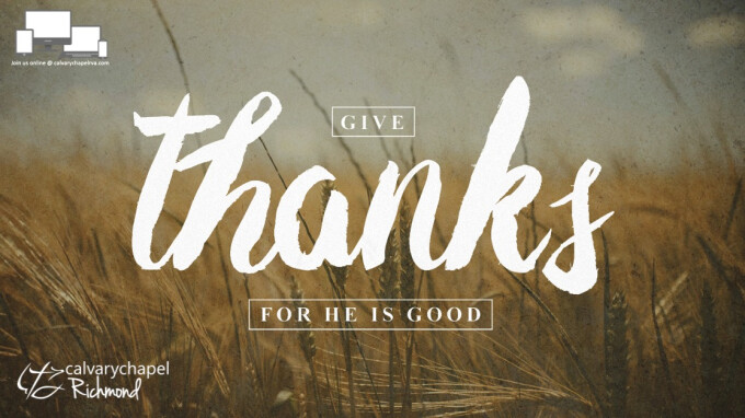 Give Thanks - For He Is Good