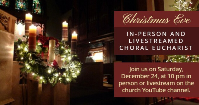 Christmas Eve Traditional Choral Eucharist, 10 pm