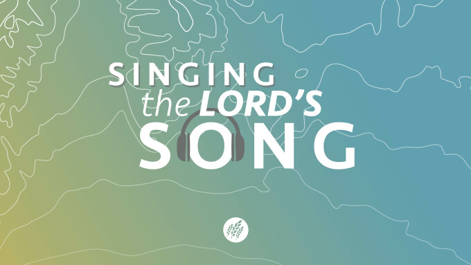 Singing The Lord's Song