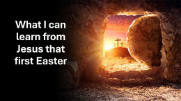 2026 Easter Sermon Series "What i can learn from Jesus that first Easter"