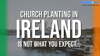 Church Planting In Ireland Is Not What You Expect