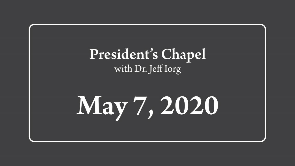 President's Chapel | May 7, 2020