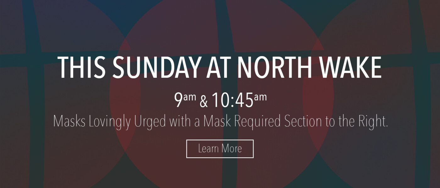This Sunday at North Wake