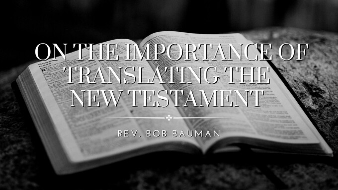 On The Importance of Translating The New Testament