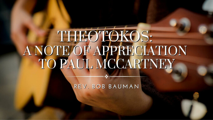 Theotokos: A Note of Appreciation to Paul McCartney
