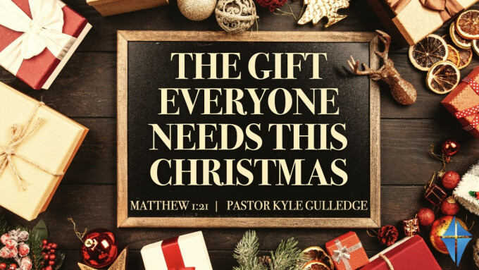 The Gift Everyone Needs This Christmas -- Matthew 1:21