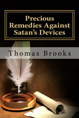 Precious Remedies Against Satan's Devices