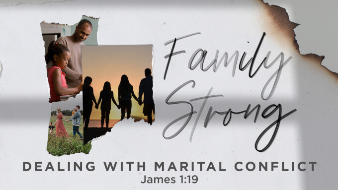 Family Strong: Dealing With Marital Conflict