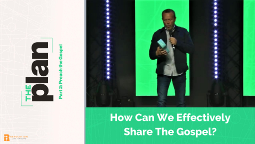 How Can We Effectively Share The Gospel?